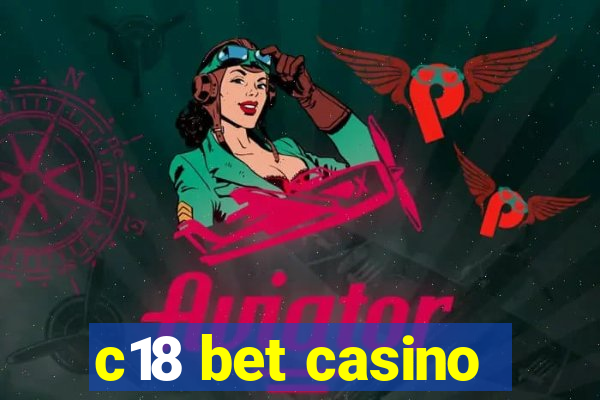 c18 bet casino